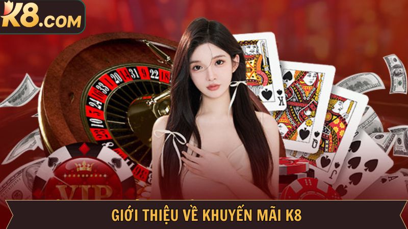 Sơ lược về chương trình nhận thưởng hấp dẫn tại K8