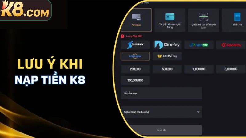 Một v&agrave;i lưu &yacute; cần nắm trong quy tr&igrave;nh nạp tiền K8